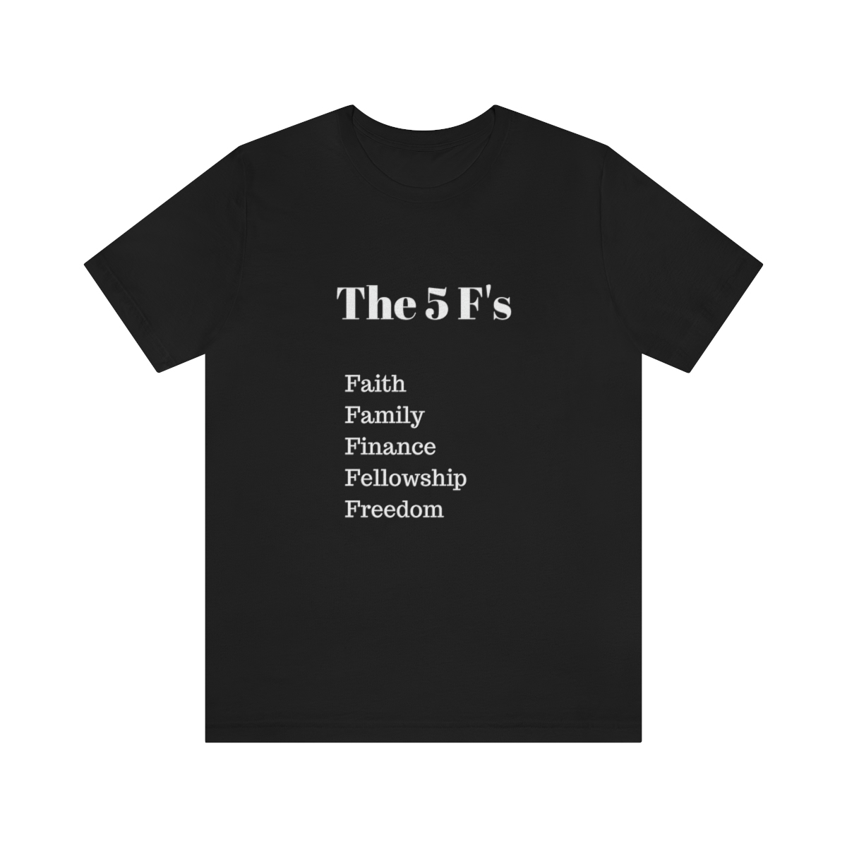 The 5 F’s shirt