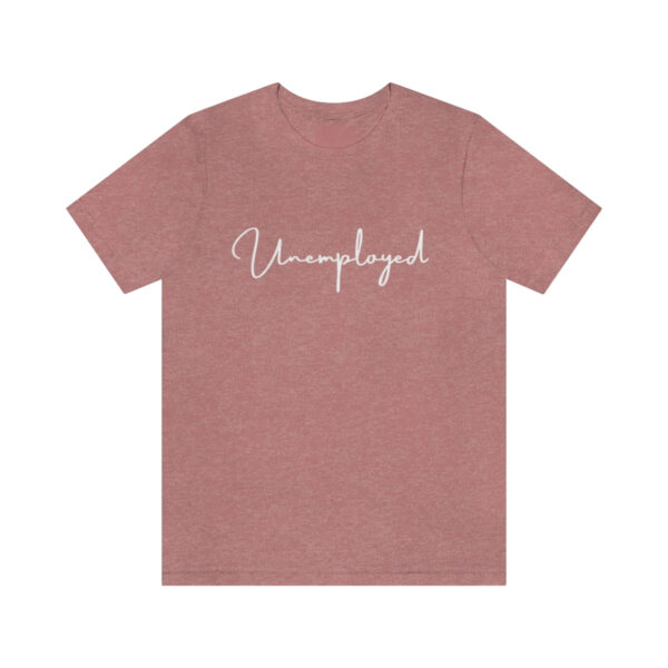 Unemployed script shirt